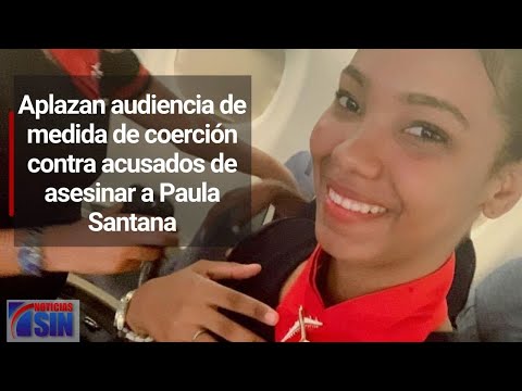 Aplazan audiencia de medida de coerción contra acusados de asesinar a Paula Santana