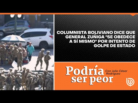 Columnista boliviano dice que general Zúñiga se obedece a sí mismo por intento de Golpe de Estado