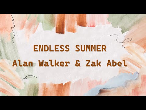 Alan Walker & Zak Abel - Endless Summer (Lyric & Terjemahan Bahasa)
