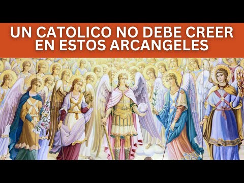 ALERTA!! Los católicos no debemos creer en estos Arcángeles