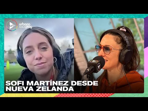 Sofi Martínez desde Nueva Zelanda: El jueves Argentina tiene que viajar