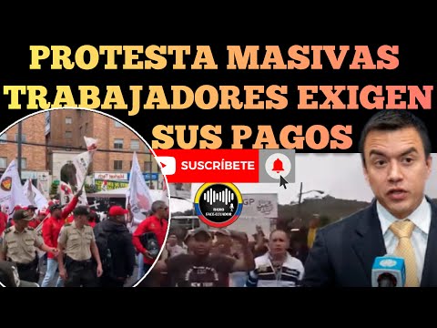 PROTESTAS MASIVAS EN TODO EL ECUADOR TRABAJADORES EXIGEN SUS PAGOS A DANIEL NOBOA NOTICIAS RFE TV