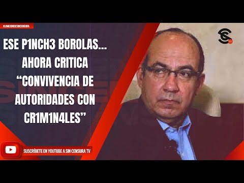 ESE P1NCH3 BOROLAS… AHORA CRITICA “CONVIVENCIA DE AUTORIDADES CON CR1M1N4LES”