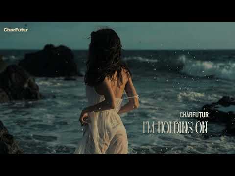 CharFutur - I’m Holding On