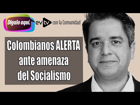 Colombianos ALERTA ante amenaza del Socialismo | Dígalo Aquí | 01/26/2022 S4