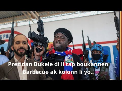 Prezidan Bukele di li tap boukannen kolonn Barbecue yo ... e presize ki jan peyi li  te ment jan