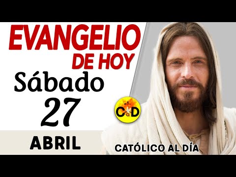 Evangelio del día de Hoy Sábado 27 de Abril de 2024 |Lectura y Reflexión católica | #evangeliodehoy