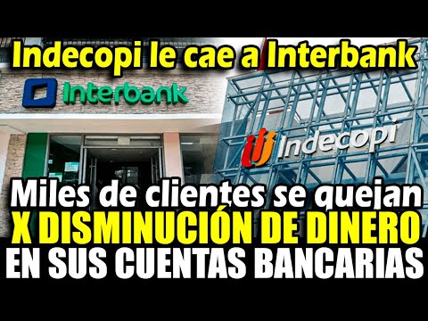 Indecopi inicia investigación preliminar a interbank por disminución de dinero en cuentas de ahorro.