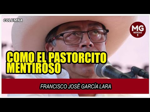 COMO EL PASTORCITO MENTIROSO  Columna Francisco José García Lara