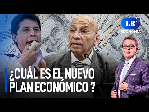 Pedro Castillo: ¿Cuál es el nuevo plan económico del gobierno? | LR+ Economía