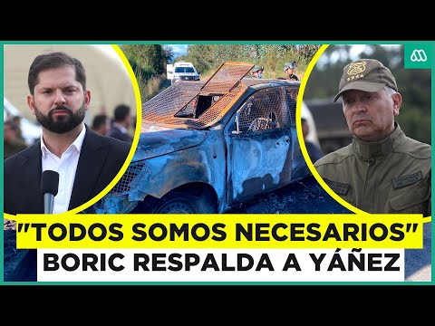 Todos somos necesarios Presidente Boric respalda a general Yañez tras emboscada en Cañete