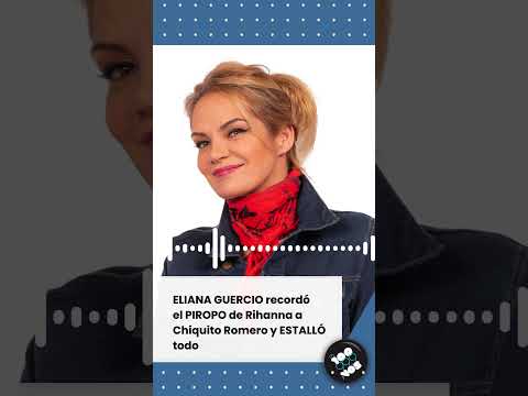 ELIANA GUERCIO recordó el PIROPO de Rihanna a Chiquito Romero y ESTALLÓ todo  #ElClubDelMoro