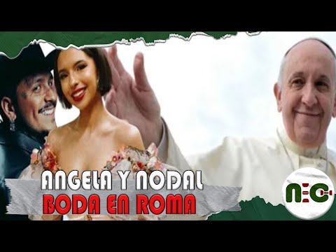 Angela y Nodal casados ¿por el Papa Francisco?