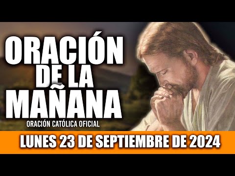 ORACION DE LA MAÑANA DE HOY LUNES 23 DE SEPTIEMBRE DE 2024| Oración Católica