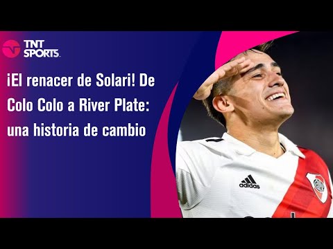¡El renacer de Solari! De Colo Colo a River Plate: una historia de cambio