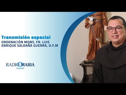 Ordenación Mons. Fr. Luis Enrique Saldaña Guerra, O.F.M