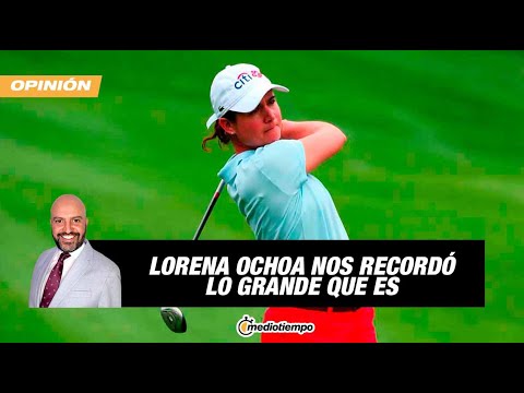 Lorena Ochoa, la más grande, dentro y fuera del campo de golf