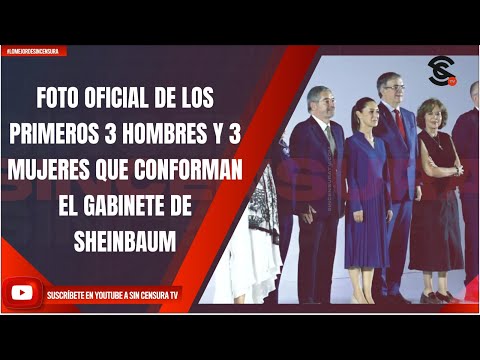 FOTO OFICIAL DE LOS PRIMEROS 3 HOMBRES Y 3 MUJERES QUE CONFORMAN EL GABINETE DE SHEINBAUM