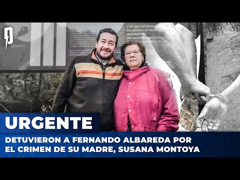 DETUVIERON A FERNANDO ALBAREDA POR EL CRIMEN DE SU MADRE, SUSANA MONTOYA