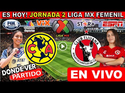 America vs. Tijuana en vivo, donde ver, a que hora juega America Femenil vs. Tijuana Femenil Liga MX