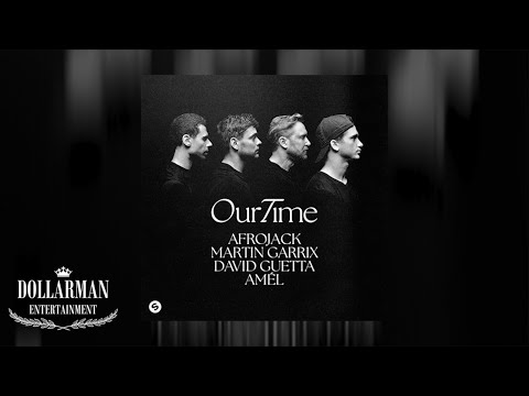 [1 Hour] AFROJACK, Martin Garrix, David Guetta, Amél - Our Time (DOLLARMAN ENT Edit)