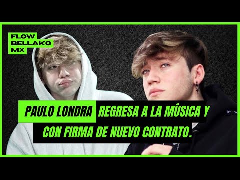 ENTÉRATE PAULO LONDRA ESTÁ DE REGRESO EN LA MÚSICA GRACIAS A UN NUEVO CONTRATO #FLOWBELLAKOMX