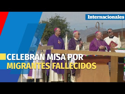 Obispos celebran misa por migrantes fallecidos en frontera entre México y Estados Unidos