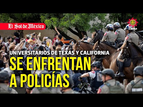 Universitarios de Texas y California se enfrentan a policías durante protestas