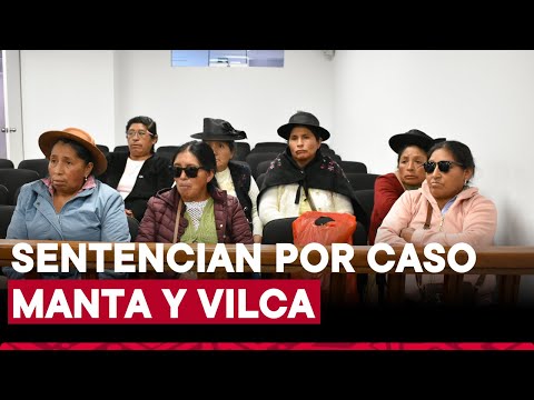 Caso Manta y Vilca: Condenan a 10 militares por abusos sexuales contra campesinas de Huancavelica