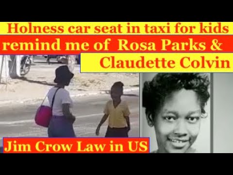 Holness  car seat in taxi for kids remind me of Jim Crow Laws, Rosa Parks & Claudette Colvin arrest