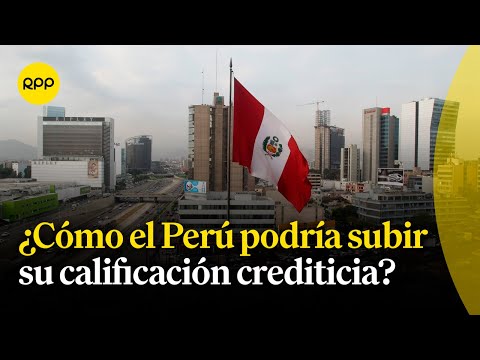 ¿Cómo afecta a los peruanos la rebaja de calificación crediticia del Perú a 'BBB-'?