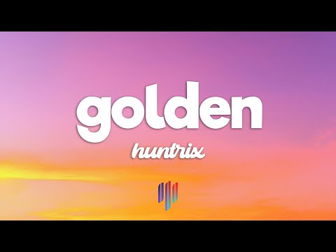 Huntrix - Golden (Lyrics) KPop Demon Hunters