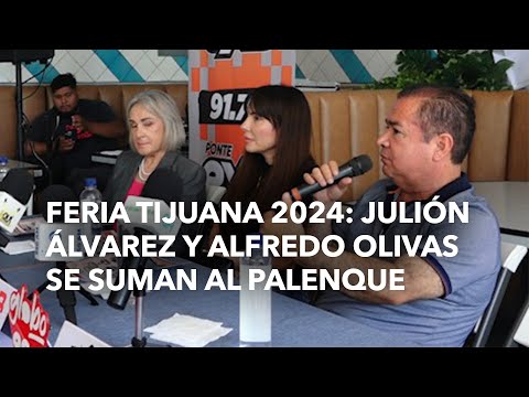 Feria Tijuana 2024: Julión Álvarez y Alfredo Olivas se suman al palenque