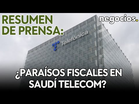 RESUMEN DE PRENSA: La operación de Saudi Telecom; Portaventura en venta; fin de combustibles fósiles