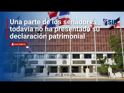 Una parte de los senadores todavía no ha presentado su declaración patrimonial