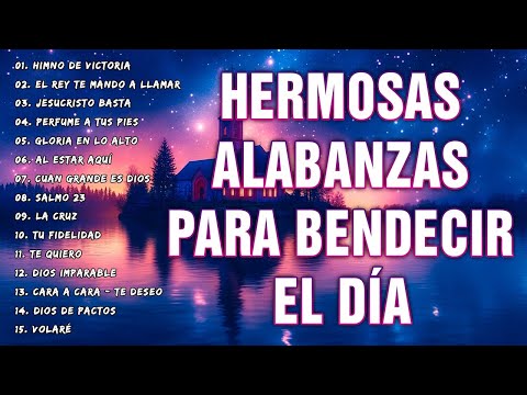 ALABANZAS CRISTIANAS DE JÚBILO - ALABANZAS CRISTIANAS PARA ALEGRAR EL CORAZÓN/ ALABANZAS PODEROSAS