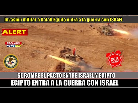 URGENTE! SE ROMPE EL TRATO invasio?n militar a Rafah Egipto entra a la guerra con ISRAEL