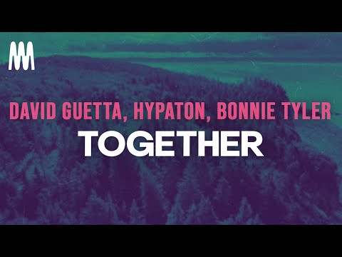David Guetta, Hypaton, Bonnie Tyler - Together (Letra/Lyrics)