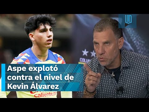 Alberto García Aspe explotó contra el nivel de Kevin Álvarez en América: 'No juega un carajo'