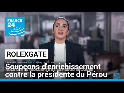 Soupçons d'enrichissement : la RolexGate secoue la présidente du Pérou • FRANCE 24