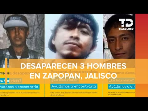 Reportan otra desaparición múltiple en Jalisco; buscan a tres jóvenes en Zapopan