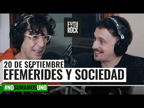 EFEMÉRIDES Y SOCIEDAD | 20 de septiembre #NoSumamosUno con Andy Chango y Tomás Quintín Palma