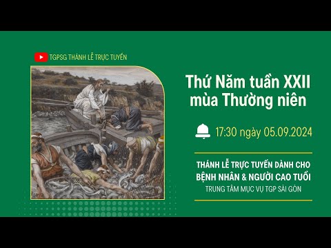 🔴Thánh lễ trực tuyến: THỨ NĂM TUẦN XXII MÙA THƯỜNG NIÊN | 17:30 NGÀY 5-9-2024 | TRUNG TÂM MỤC VỤ TGPSG