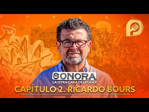 Capítulo 2. Ricardo Bours - 'Sonora: la otra cara del poder'