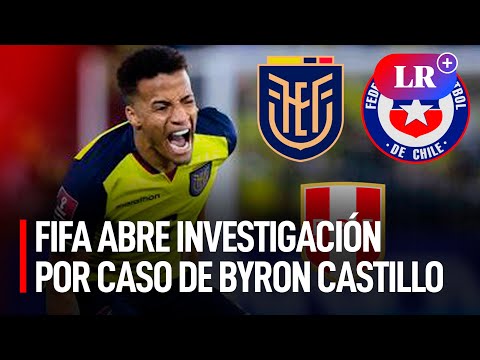 FIFA abre investigación disciplinaria tras denuncia de Chile por Byron Castillo | #LR