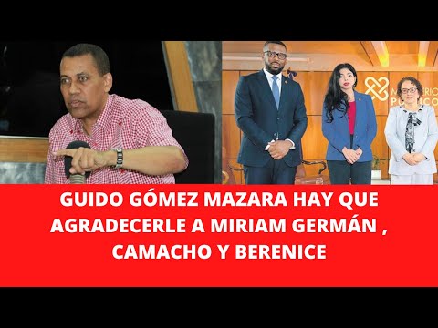 GUIDO GÓMEZ MAZARA HAY QUE AGRADECERLE A MIRIAM GERMÁN , CAMACHO Y BERENICE