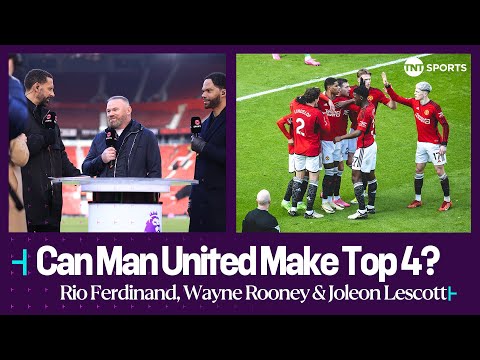 Rooney, Ferdinand & Lescott discuss Man Utd's chances of making the top four this season?