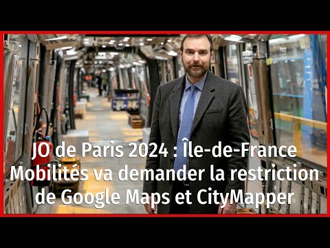 JO de Paris 2024 : Île-de-France Mobilités va demander la restriction de Google Maps et CityMapper