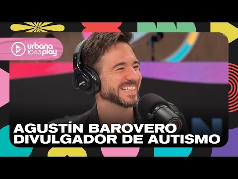 Cuando te diagnostican autismo, te sacás la careta neurotípica, Agustín Barovero #VueltayMedia