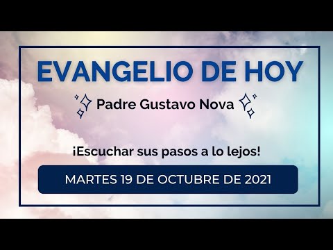 Evangelio de hoy martes 19 de octubre de 2021 II Padre Gustavo Nova